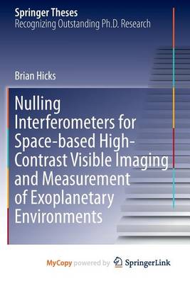 Book cover for Nulling Interferometers for Space-Based High-Contrast Visible Imaging and Measurement of Exoplanetary Environments