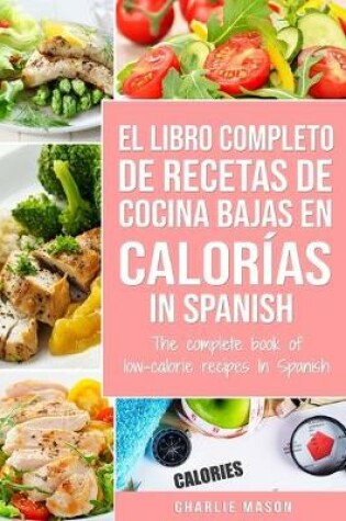 Cover of El Libro Completo De Recetas De Cocina Bajas En Calorías In Spanish/ The Complete Book of Low-Calorie Recipes In Spanish (Spanish Edition)