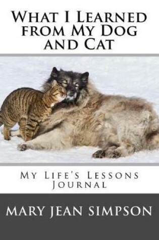 Cover of What I Learned from My Dog and Cat