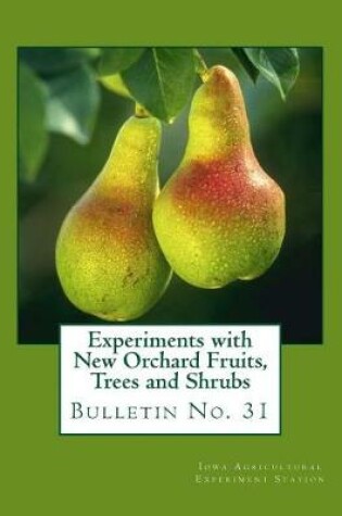 Cover of Experiments with New Orchard Fruits, Trees and Shrubs