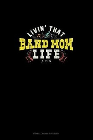 Cover of Livin' That Band Mom Life