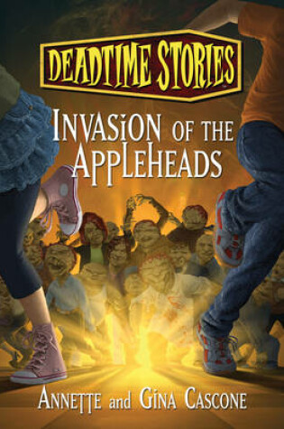 Cover of Deadtime Stories: Invasion of the Appleheads