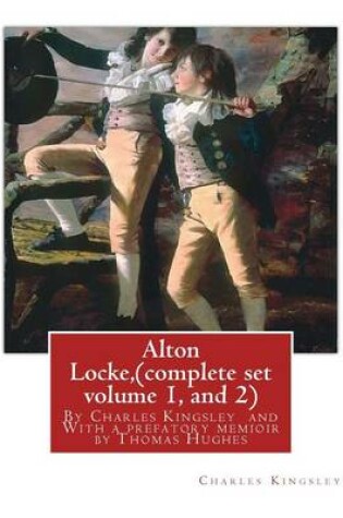 Cover of Alton Locke, By Charles Kingsley (complete set volume 1, and 2), A NOVEL illustra.