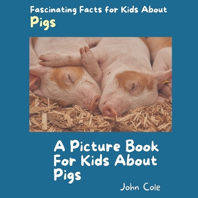 Cover of A Picture Book for Kids About Pigs