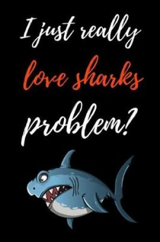 Cover of I Just Really Love Sharks, Problem?