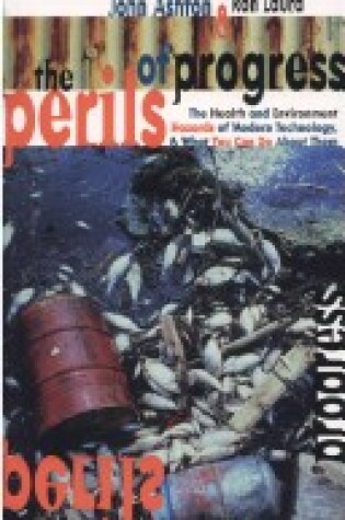 Cover of The Perils of Progress: the Health and Environmental Hazards of Modern Technology, and What You Can Do about Them