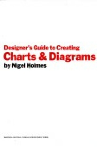 Cover of Designer's Guide to Creating Charts and Diagrams