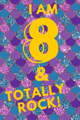 Book cover for I Am 8 & Totally Rock!