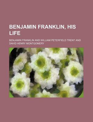 Book cover for Benjamin Franklin, His Life