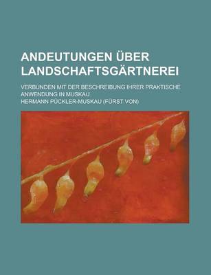 Book cover for Andeutungen Uber Landschaftsgartnerei; Verbunden Mit Der Beschreibung Ihrer Praktische Anwendung in Muskau