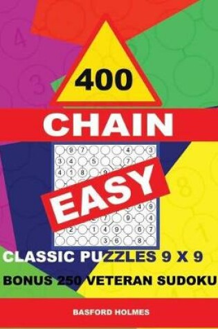 Cover of 400 Chain Easy Classic Puzzles 9 X 9 + Bonus 250 Veteran Sudoku