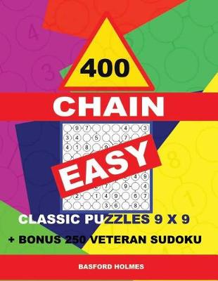 Book cover for 400 Chain Easy Classic Puzzles 9 X 9 + Bonus 250 Veteran Sudoku