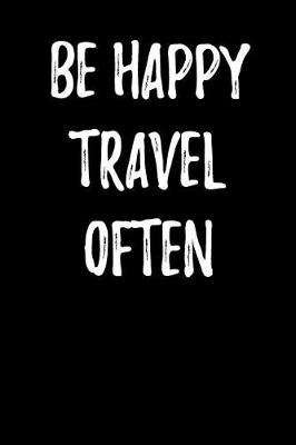 Book cover for Be Happy Travel Often