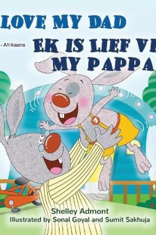 Cover of I Love My Dad (English Afrikaans Bilingual Children's Book)