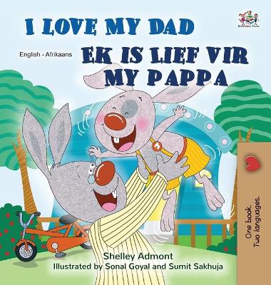 Book cover for I Love My Dad (English Afrikaans Bilingual Children's Book)