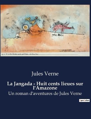 Book cover for La Jangada - Huit cents lieues sur l'Amazone