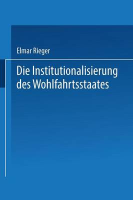 Book cover for Die Institutionalisierung Des Wohlfahrtsstaates