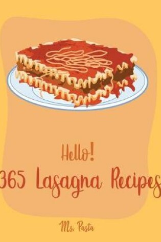 Cover of Hello! 365 Lasagna Recipes