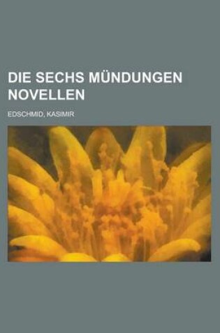 Cover of Die Sechs Mundungen Novellen