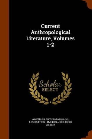 Cover of Current Anthropological Literature, Volumes 1-2