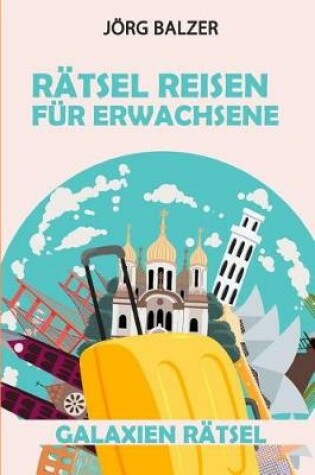 Cover of Rätsel Reisen Für Erwachsene
