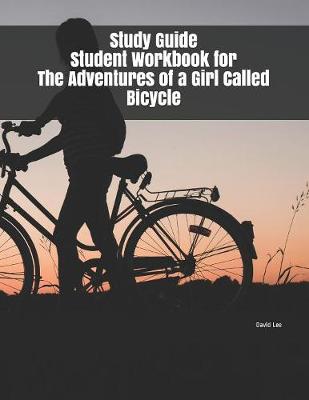 Book cover for Study Guide Student Workbook for The Adventures of a Girl Called Bicycle