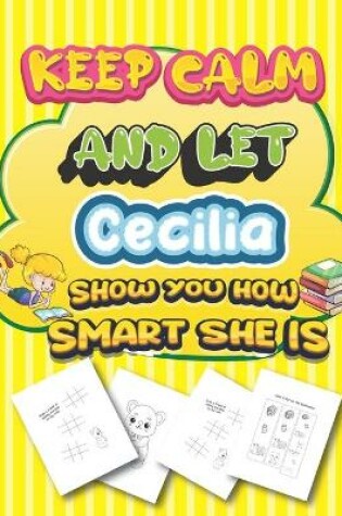 Cover of keep calm and let Cecilia show you how smart she is