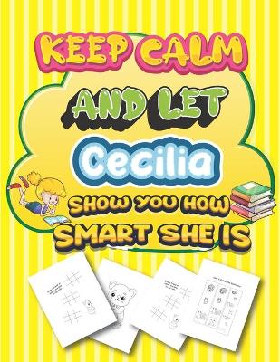 Book cover for keep calm and let Cecilia show you how smart she is