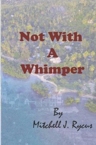 Cover of Not With a Whimper