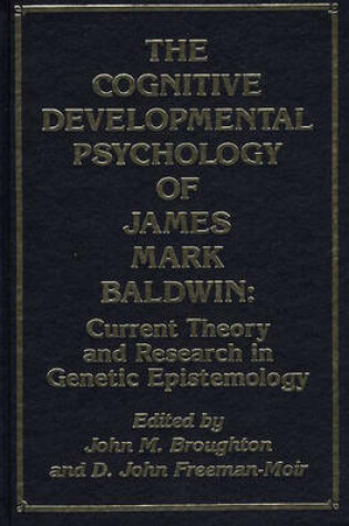Cover of The Cognitive Developmental Psychology of James Mark Baldwin