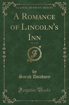 Book cover for A Romance of Lincoln's Inn, Vol. 2 of 2 (Classic Reprint)