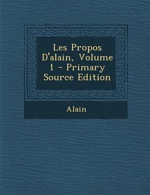 Book cover for Les Propos D'Alain, Volume 1 - Primary Source Edition