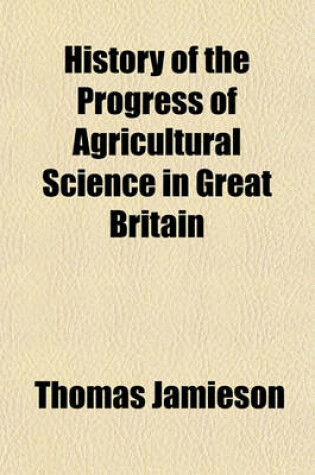 Cover of History of the Progress of Agricultural Science in Great Britain