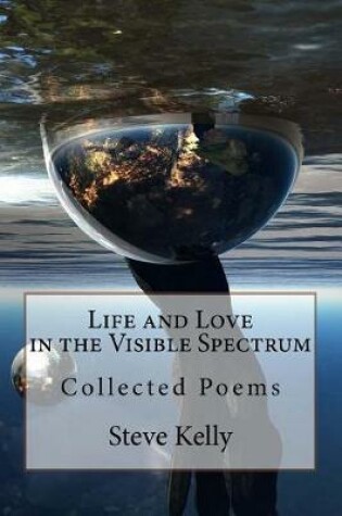 Cover of Life and Love in the Visible Spectrum