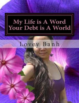 Book cover for My Life Is a Word Your Debt Is a World