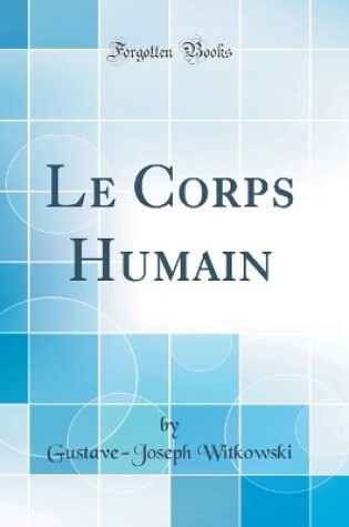 Cover of Le Corps Humain (Classic Reprint)