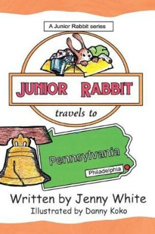 Cover of Junior Rabbit Travels to Pennsylvania