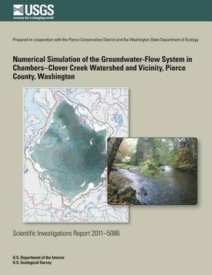 Book cover for Numerical Simulation of the Groundwater-Flow System in the Chambers-Clover Creek Watershed and Vicinity, Pierce County, Washington