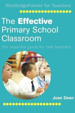 Cover of Effective Primary School Classroom, The: The Essential Guide for New Teachers