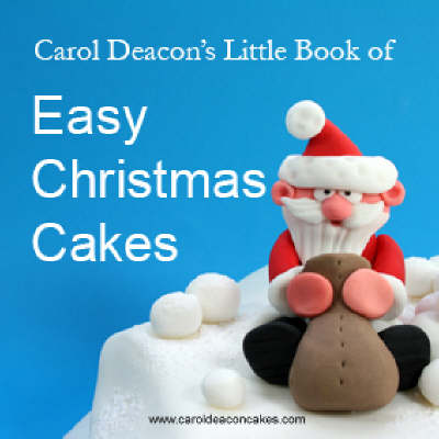 Book cover for Carol Deacon's Little Book of Easy Christmas Cakes