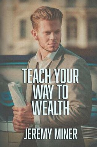 Cover of Teach Your Way To Wealth!