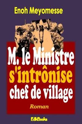 Book cover for M. Le Ministre s'Intronise Chef de Village