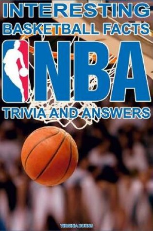 Cover of Interesting Basketball Facts NBA Trivia And Answers