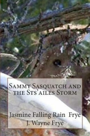 Cover of Sammy Sasquatch and the Sts'ailes Storm