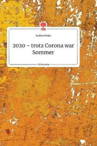 Cover of 2020 - trotz Corona war Sommer. Life is a Story - story.one
