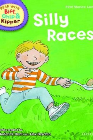 Cover of Oxford Reading Tree Read With Biff, Chip, and Kipper: First Stories: Level 2: Silly Races!