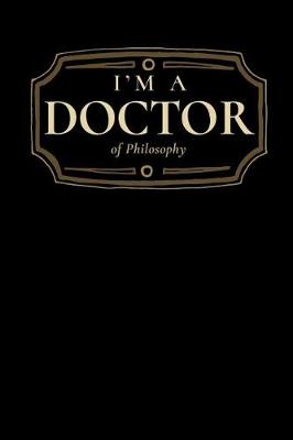 Book cover for I'm a Doctor of Philosophy