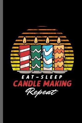 Book cover for Eat sleep Candle Making repeat