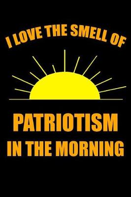 Book cover for I Love the Smell of Patriotism in the Morning