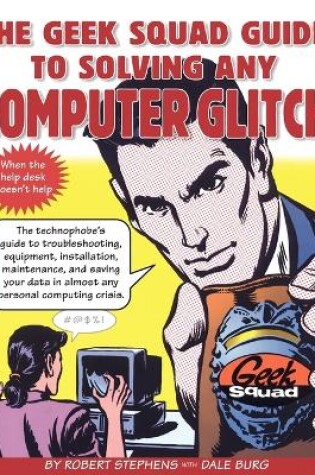 Cover of The Geek Squad Guide to Solving Any Computer Glitch